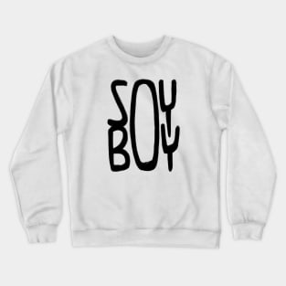 soy boy Crewneck Sweatshirt